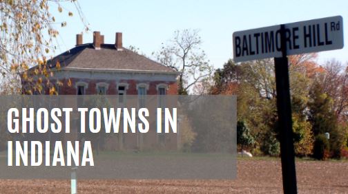 13 Ghost Towns In Indiana [MAP] - Urbex Underground