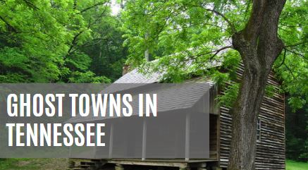 12 Ghost Towns In Tennessee [MAP] Urbex Underground