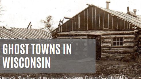 13 Ghost Towns In Wisconsin [MAP] - Urbex Underground